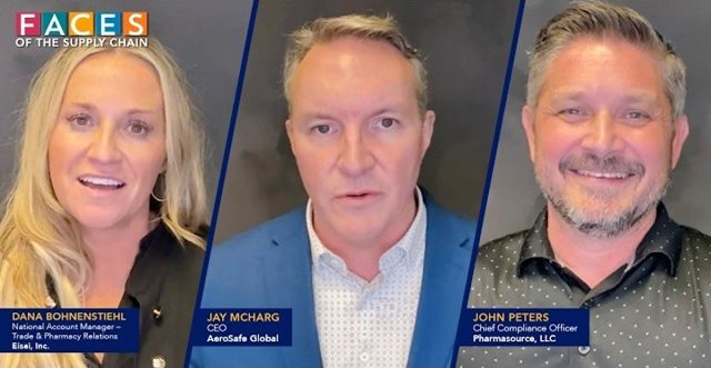 Dana Bohnenstiehl, National Account Manager – Trade & Pharmacy Relations, Eisai, Inc.; Jay McHarg, CEO, AeroSafe Global; and John Peters, Chief Compliance Officer, Pharmsource, LLC.